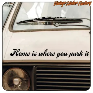 HOME IS WHERE YOU PARK IT STICKER. BUY VINYL STICKERS.