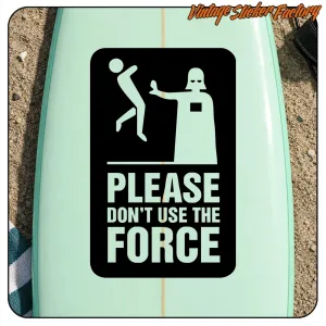 «PLEASE DON'T USE THE FORCE» sticker applied to a light green board