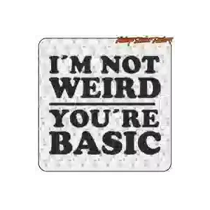 I AM NOT WEIRD YOUR ARE BASIC Textaufkleber