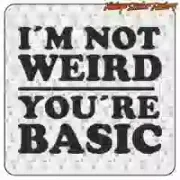Pegatina de texto I AM NOT WEIRD YOUR ARE BASIC