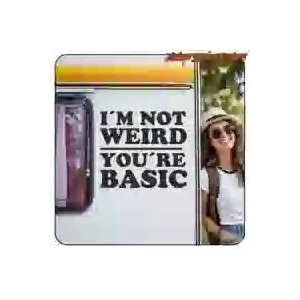 Autocollant texte I AM NOT WEIRD YOUR ARE BASIC