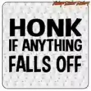 HONK IF ANYTHING FALLS OFF sticker