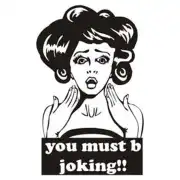 Design mit überraschter Frau und dem Text «you must be joking!!»