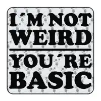 Autocollant I am not weird your are basic 2