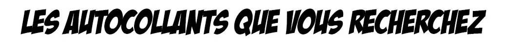 Les autocollants que tu cherchais